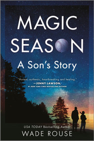 Magic Season (A Son's Story) by Wade Rouse, 9781335462848