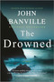 The Drowned (A Novel) - 9781335471994 by John Banville, 9781335471994