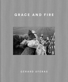 Grace and Fire by Gérard Uféras, Marie d'Harcourt, Giulia Frache, 9781836360100