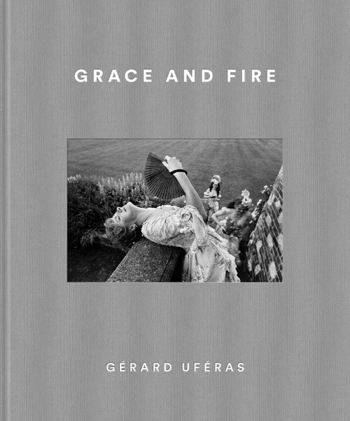 Grace and Fire by Gérard Uféras, Marie d'Harcourt, Giulia Frache, 9781836360100