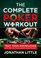 The Complete Poker Workout (Test Your Knowledge with 100 Key Tournament Hand Quizzes ) by Jonathan Little, 9781912862436