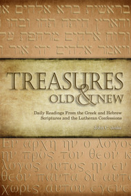Treasures Old & New (Daily Readings From the Greek and Hebrew Scriptures and the Lutheran Confessions) by John C Jeske, 9780810022591