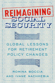 Reimagining Social Security (Global Lessons for Retirement Policy Changes) by Romina Boccia, Ivane Nachkebia, 9781964524689