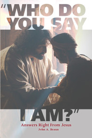 Who Do You Say I Am? (Answers Right From Jesus) by John Braun, 9780810031975