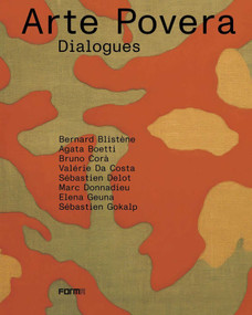 Arte Povera. Dialogues by Bernard Blistène, Agata Boetti, Valérie Costa, Sébastien Delos, Marc Donnadieu, Elena Geuna, Sébastien Gokalp, 9788855211819