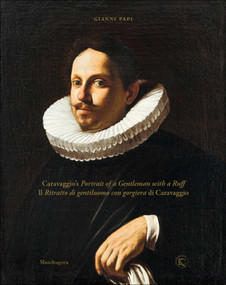 Caravaggio's Portrait of a Gentleman with a Ruff by Gianni Papi, 9788874616237