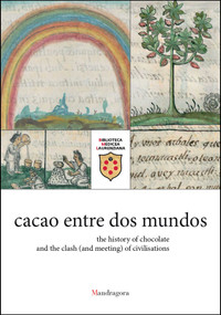 cacao entre dos mundos (the history of chocolate and the clash (and meeting) of civilisations) by Ruby E. Villarreal V., 9788874616848