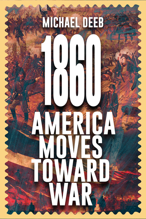 1860 (America Moves Toward War) - 9781592115815 by Michael Deeb, 9781592115815