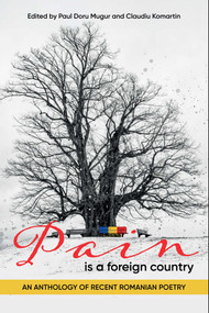 Pain is a Foreign Country (An Anthology of Recent Romanian Poetry) by Paul Doru Mugur, 9781592116041