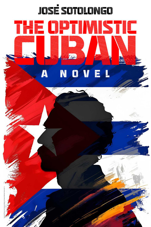 The Optimistic Cuban (A novel) by José Sotolongo, 9781592116065