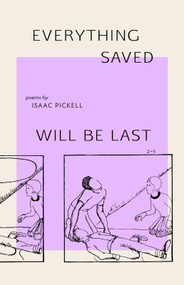 everything saved will be last by Isaac Pickell, 9781625570161