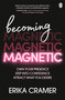 Becoming Magnetic by Erika Cramer, 9781761348891