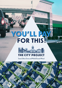You'll Pay For This (How we can afford a great city for everyone, forever) by Emma Durand-Wood, Emma Durand-Wood, Michel Durand-Wood, Michel Durand-Wood, Michel Durand-Wood, Michel Durand-Wood, 9781773371344
