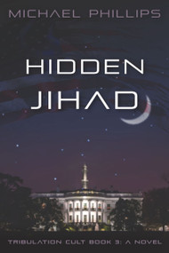 Hidden Jihad (A Novel) by Michael Phillips, Michael Phillips, 9781956454956