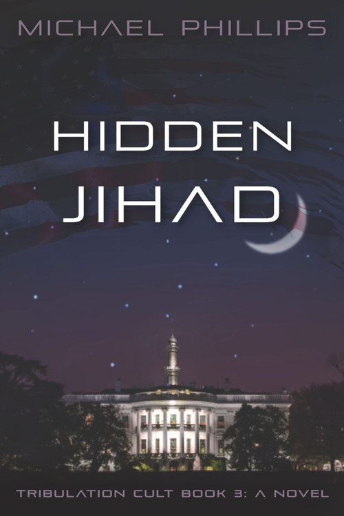 Hidden Jihad (A Novel) by Michael Phillips, Michael Phillips, 9781956454956