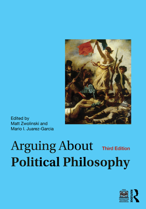 Arguing About Political Philosophy by Matt Zwolinski, Mario I. Juarez-Garcia, 9781032630281