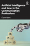 Artificial Intelligence and Law in the Communication Professions by Cayce Myers, 9781032730738