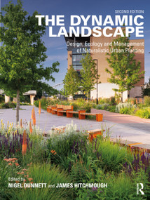 The Dynamic Landscape (Design, Ecology and Management of Naturalistic Urban Planting) - 9780367245887 by Nigel Dunnett, James Hitchmough, 9780367245887