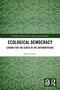 Ecological Democracy (Caring for the Earth in the Anthropocene) by Odin Lysaker, 9781032305981