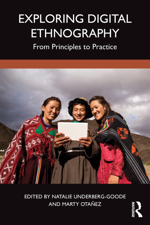 Exploring Digital Ethnography (From Principles to Practice) by Natalie Underberg-Goode, Marty Otañez, 9781032436982