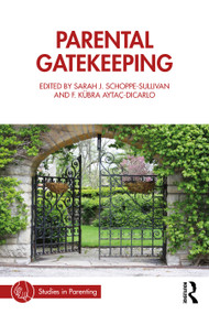 Parental Gatekeeping by Sarah J. Schoppe-Sullivan, F. Kübra Aytaç-DiCarlo, 9780367473556