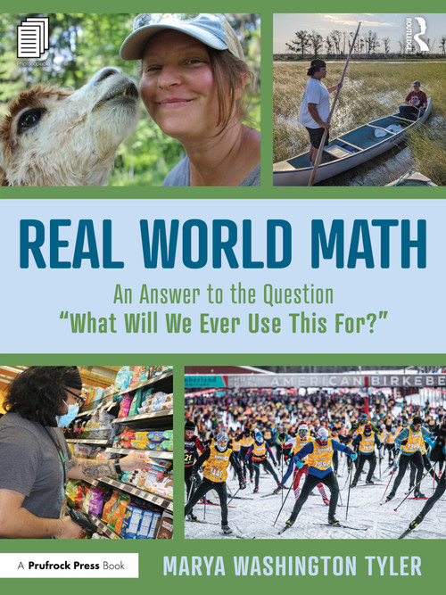 Real World Math (An Answer to the Question “What Will We Ever Use This For?”) by Marya Washington Tyler, 9781032496139