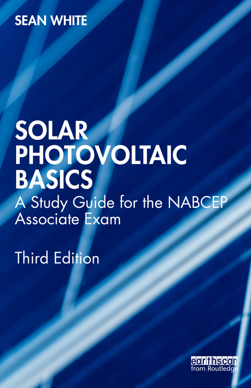 Solar Photovoltaic Basics (A Study Guide for the NABCEP Associate Exam) by Sean White, 9781032288529