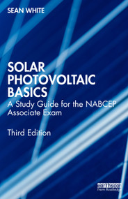 Solar Photovoltaic Basics (A Study Guide for the NABCEP Associate Exam) by Sean White, 9781032288529