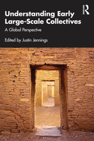 Understanding Early Large-Scale Collectives (A Global Perspective) by Justin Jennings, 9781032856926
