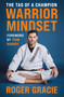 Warrior Mindset (The Tao of a Champion) by Roger Gracie, 9781250415653