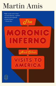 The Moronic Inferno (And Other Visits to America) by Martin Amis, Anthony Lane, 9781250398987