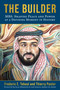The Builder (MBS: Shaping Peace and Power at a Defining Moment in History) by Frederic E. Teboul, Thierry Pastor, Alan Dershowitz, Ahdeya Ahmed Al-Sayed, 9781510784253
