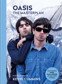 Oasis The Masterplan (Photographs by Kevin Cummins Featuring Noel Gallagher in His Own Words) by Kevin Cummins, 9798886742992