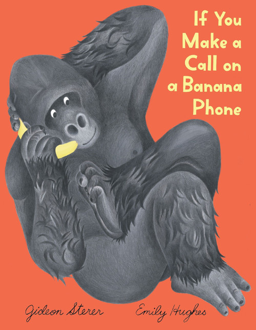 If You Make a Call on a Banana Phone by Gideon Sterer, Emily Hughes, 9780063375222