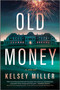 Old Money (A Novel) by Kelsey Miller, 9781335000378