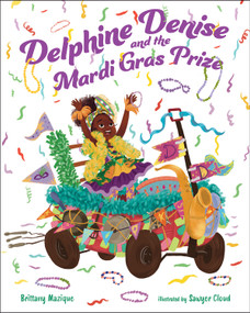 Delphine Denise and the Mardi Gras Prize - 9780807515426 by Brittany Mazique, Sawyer Cloud
