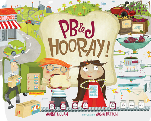 PB&J Hooray! (Your Sandwich's Amazing Journey from Farm to Table) - 9780807563991 by Janet Nolan, Julia Patton