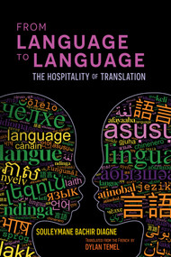 From Language to Language (The Hospitality of Translation) by Souleymane Bachir Diagne, Dylan Temel, 9781635423938