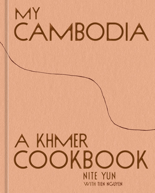 My Cambodia (A Khmer Cookbook) by Nite Yun, Tien Nguyen, 9781984863379