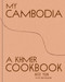 My Cambodia (A Khmer Cookbook) by Nite Yun, Tien Nguyen, 9781984863379