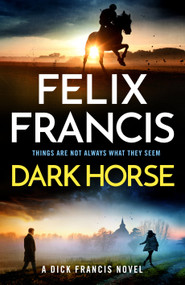 Dark Horse (A Dick Francis Novel) by Felix Francis, 9798892422604