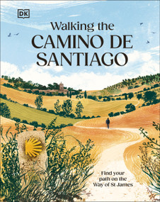 Walking the Camino de Santiago (Find your path on the Way of St James) by DK Travel, 9798217126712