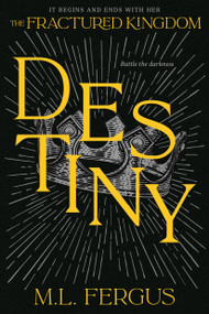 Destiny (Fractured Kingdom, Book 3) by M.L. Fergus, 9781774886113