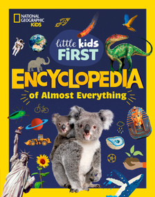 National Geographic Little Kids First Encyclopedia of Almost Everything - 9781426375477 by National Geographic Kids, 9781426375477