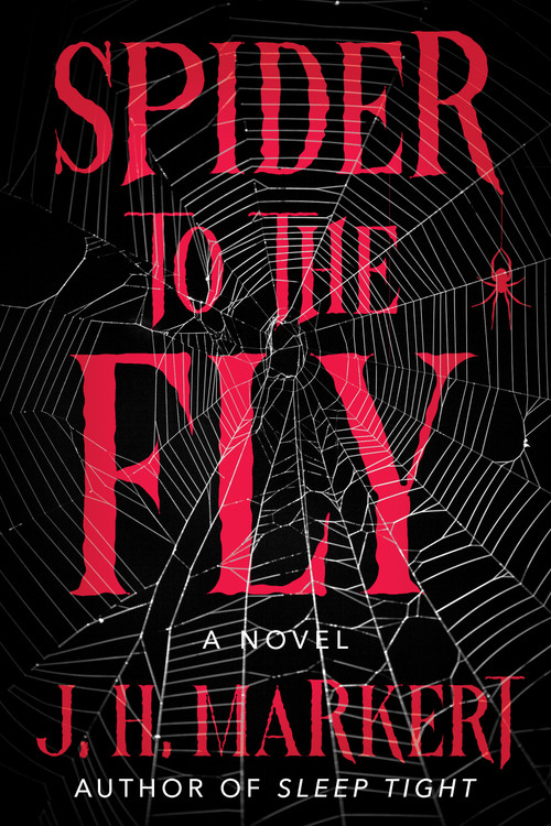 Spider to the Fly (A Novel) by J. H. Markert, 9798892421898