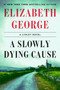 A Slowly Dying Cause (A Lynley Novel) by Elizabeth George, 9780593493588