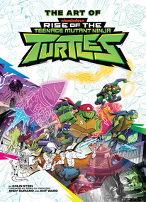 The Art of Rise of The Teenage Mutant Ninja Turtles by Colin Stein, 9798887243641