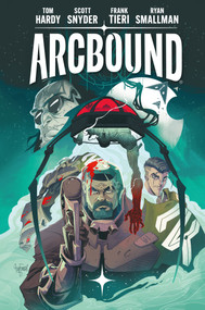 Arcbound Volume 1 by Tom Hardy, Scott Snyder, Frank Tieri, Ryan Smallman, 9781506748146