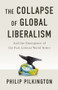 The Collapse of Global Liberalism (And the Emergence of the Post Liberal World Order) - 9781509566211 by Philip Pilkington, 9781509566211