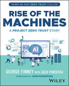 Rise of the Machines (A Project Zero Trust Story) by George Finney, Zach Vinduska, John Kindervag, 9781394303717